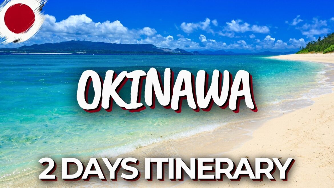 2 Days in Okinawa, Japan - The Perfect Itinerary!