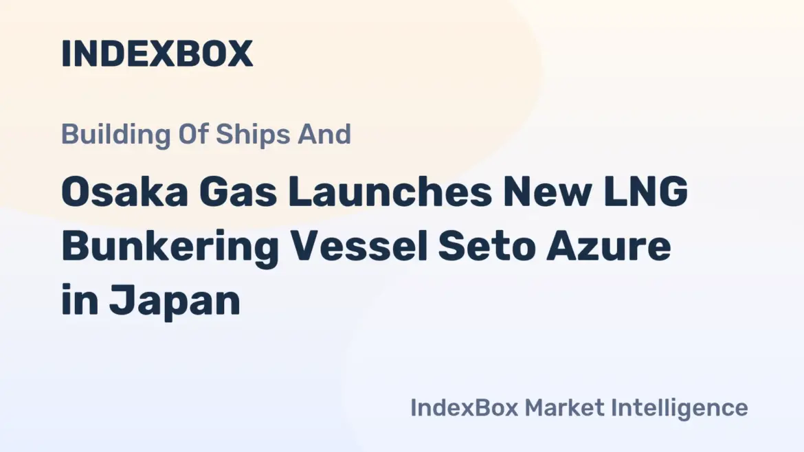 Osaka Gas Expands LNG Bunkering with New Ship-to-Ship Service - News and Statistics