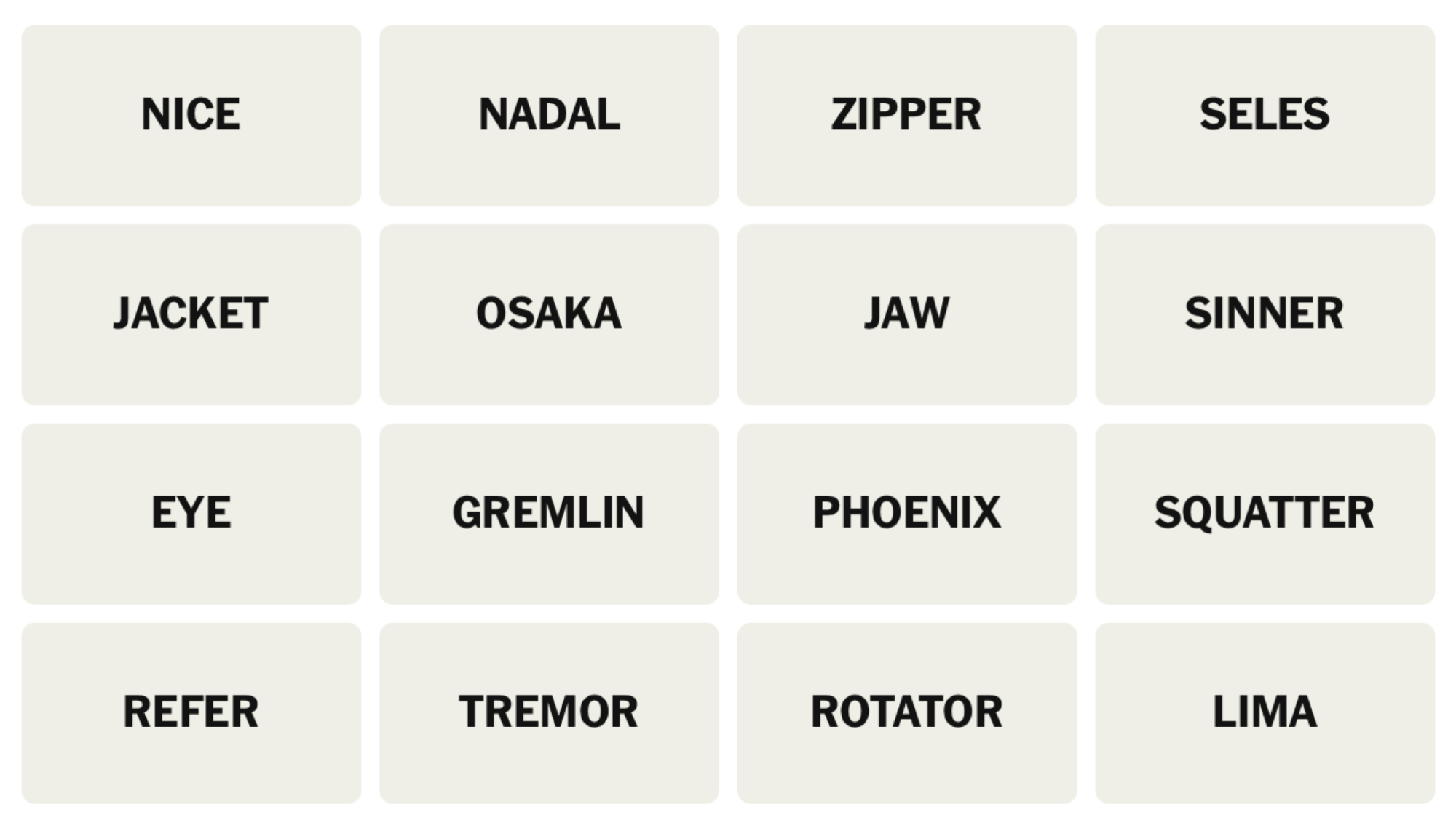 NYT Connections board for March 8, 2026: NICE, NADAL, ZIPPER, SELES, JACKET, OSAKA, JAW, SINNER, EYE, GREMLIN, PHOENIX, SQUATTER, REFER, TREMOR, ROTATOR, LIMA.