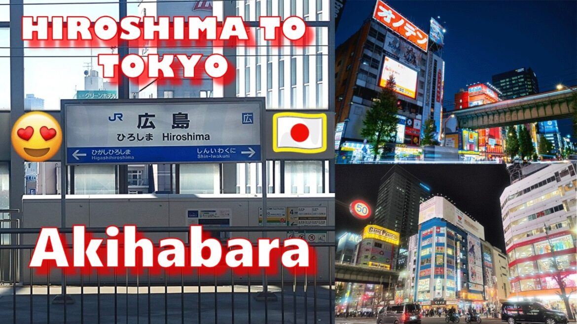 HIROSHIMA TO TOKYO VIA JAPAN RAILWAY LINE, HOTEL ROOM & TOKYO AKIHABARA NIGHT WALKING TOUR π―π΅ HIROSHIMA TO TOKYO VIA JAPAN RAILWAY LINE, HOTEL ROOM & TOKYO AKIHABARA NIGHT WALKING TOUR π―π΅