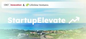 ◽️OIST-Lifetime Startup Elevate 2026 Announced OIST Startup Elevate