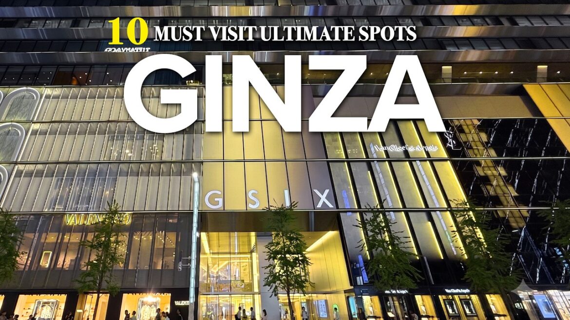 BEST 10 MUST-VISIT ULTIMATE SPOTS IN GINZA,TOKYO | Japan Travel Guide 2026 BEST 10 MUST-VISIT ULTIMATE SPOTS IN GINZA,TOKYO | Japan Travel Guide 2026