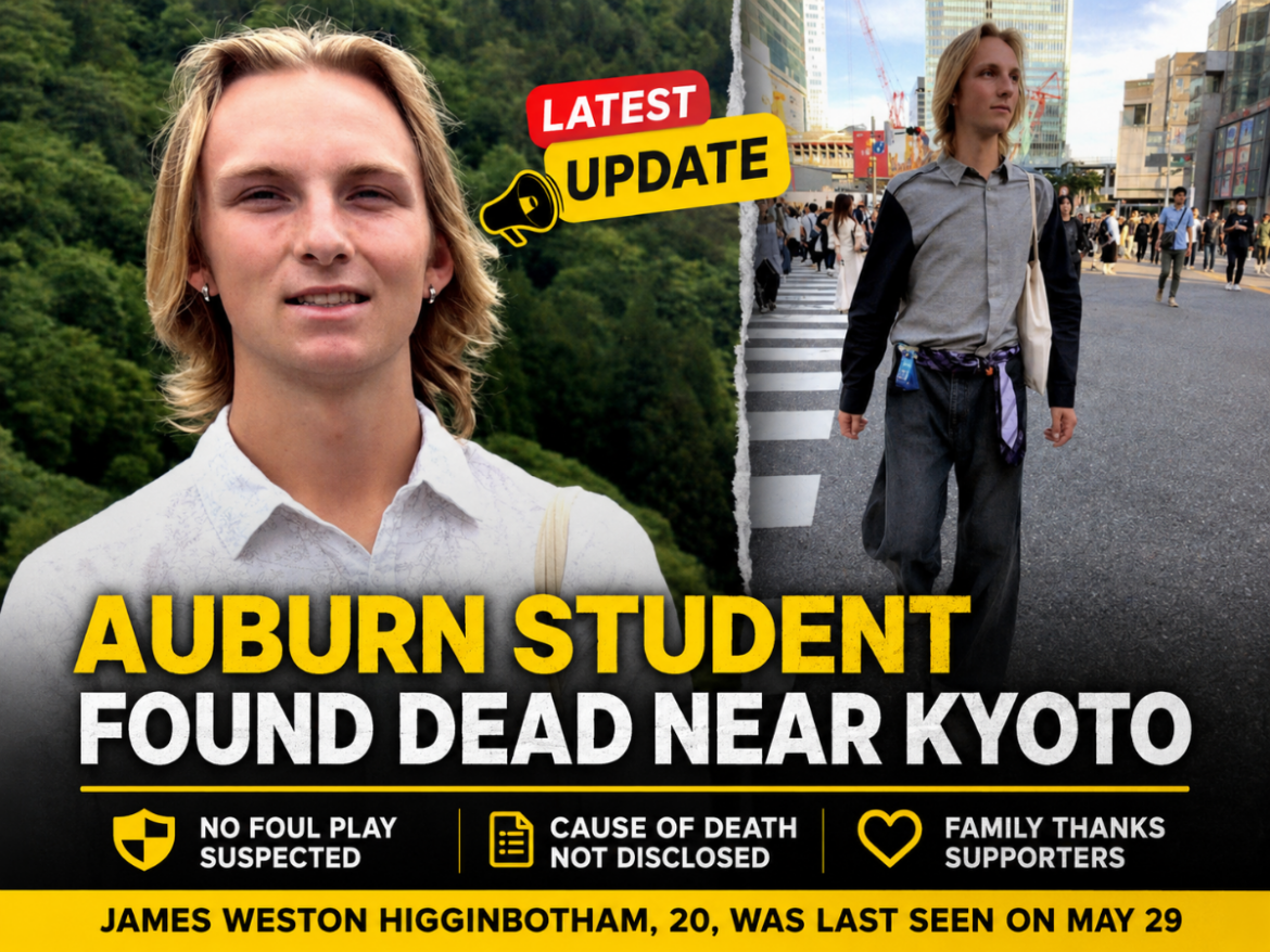 James Weston Higginbotham Case Latest Update: Police Say ‘No Foul Play’ Suspected, Cause of Death Not Disclosed After Auburn Student’s Body Found Near Kyoto James Weston Higginbotham Case Latest Update: Police Say 'No Foul Play' Suspected