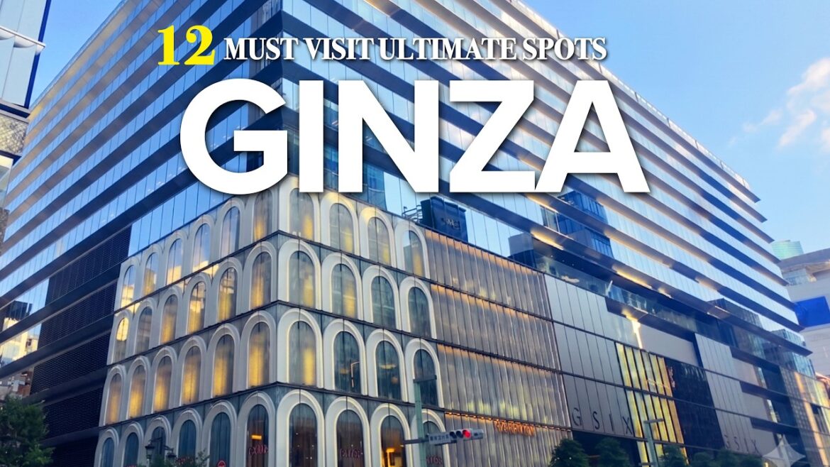 BEST 12 MUST-VISIT ULTIMATE SPOTS IN GINZA,TOKYO | Japan Travel Guide 2026 BEST 12 MUST-VISIT ULTIMATE SPOTS IN GINZA,TOKYO | Japan Travel Guide 2026
