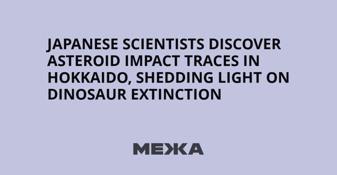 Japanese scientists discover asteroid impact traces in Hokkaido, shedding light on dinosaur extinction | Ukraine news Japanese scientists discover asteroid impact traces in Hokkaido, shedding light on dinosaur extinction | Ukraine news